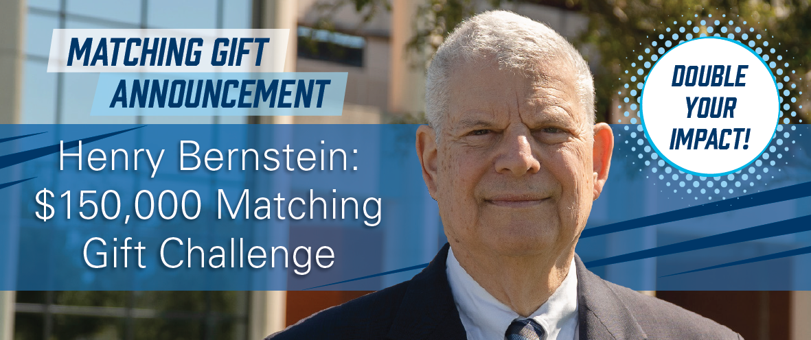 Matching Gift Announcement: Photo of Henry Bernstein and the caption "Henry Bernstein: $150,000 Matching Gift Challenge, Double your Impact"